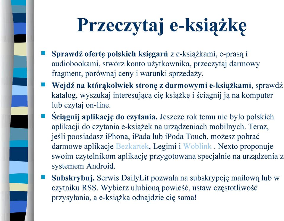 Jeszcze rok temu nie było polskich aplikacji do czytania e-książek na urządzeniach mobilnych.