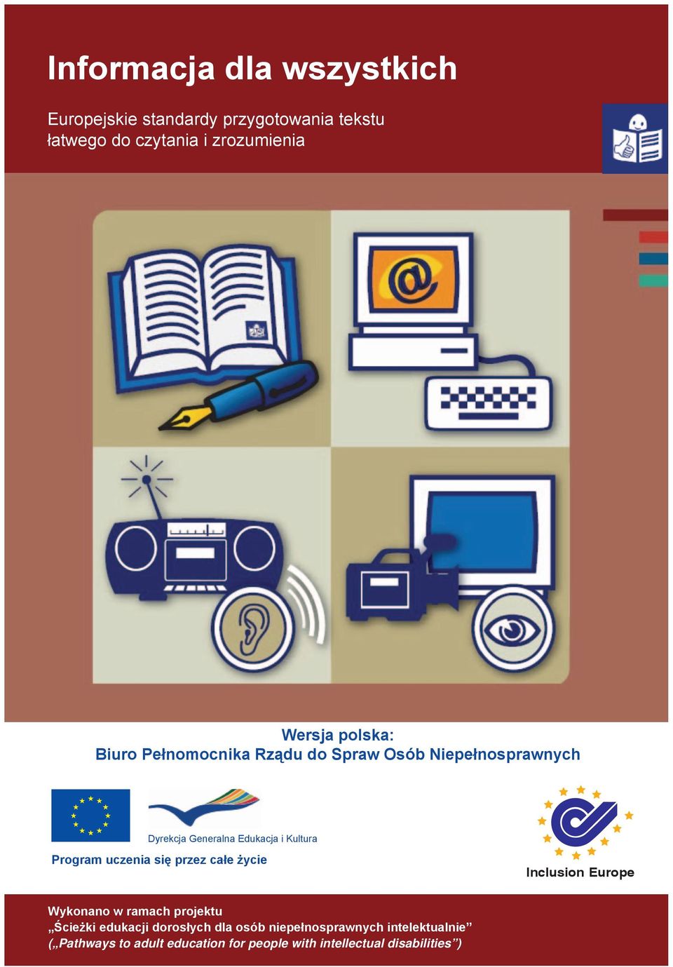 uczenia się przez całe życie Inclusion Europe Wykonano w ramach projektu Ścieżki edukacji dorosłych