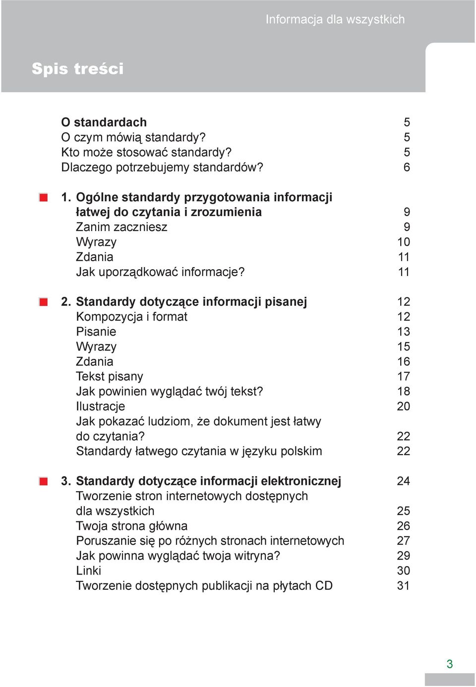 Standardy dotyczące informacji pisanej 12 Kompozycja i format 12 Pisanie 13 Wyrazy 15 Zdania 16 Tekst pisany 17 Jak powinien wyglądać twój tekst?