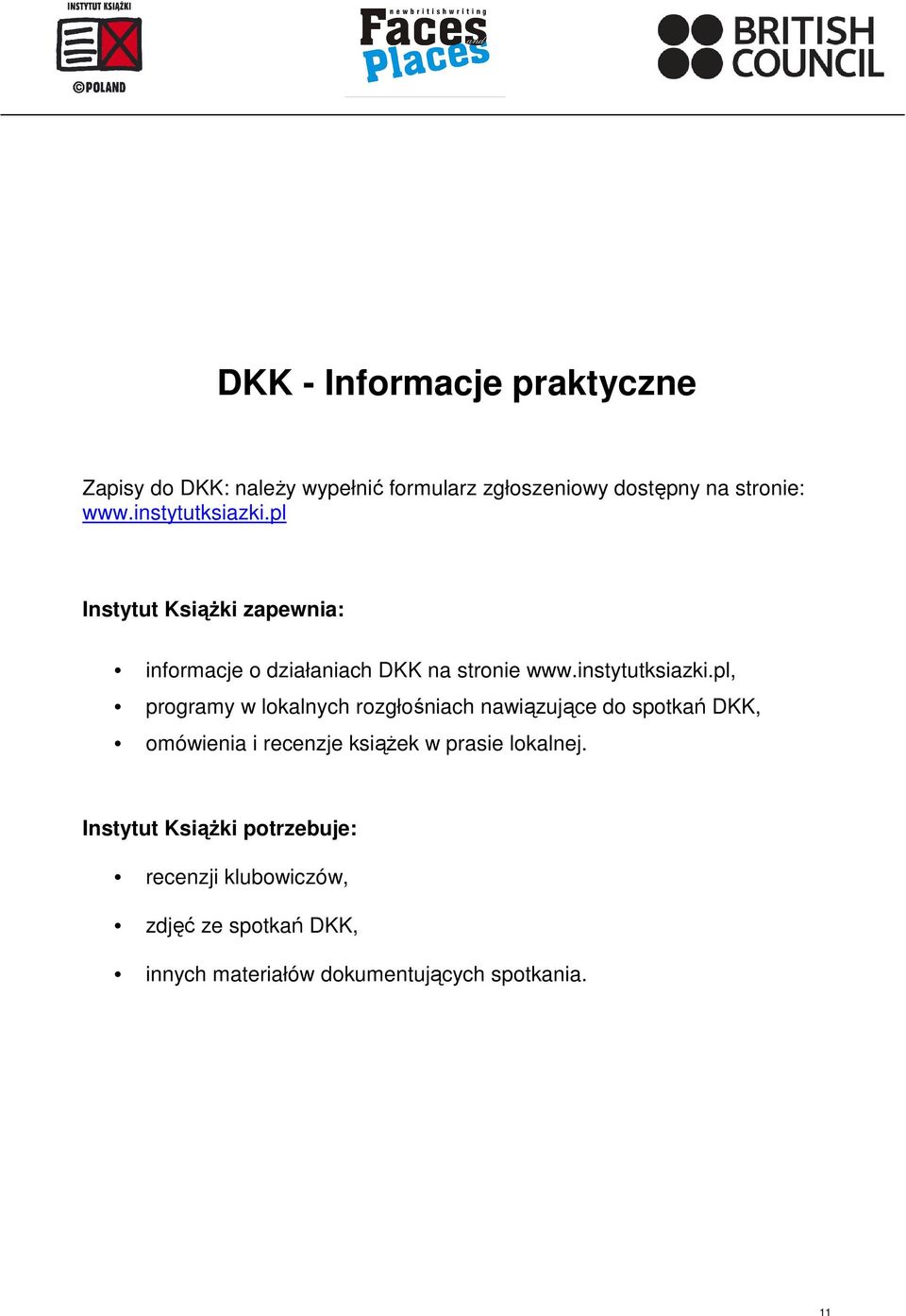 pl Instytut KsiąŜki zapewnia: informacje o działaniach DKK na stronie www.