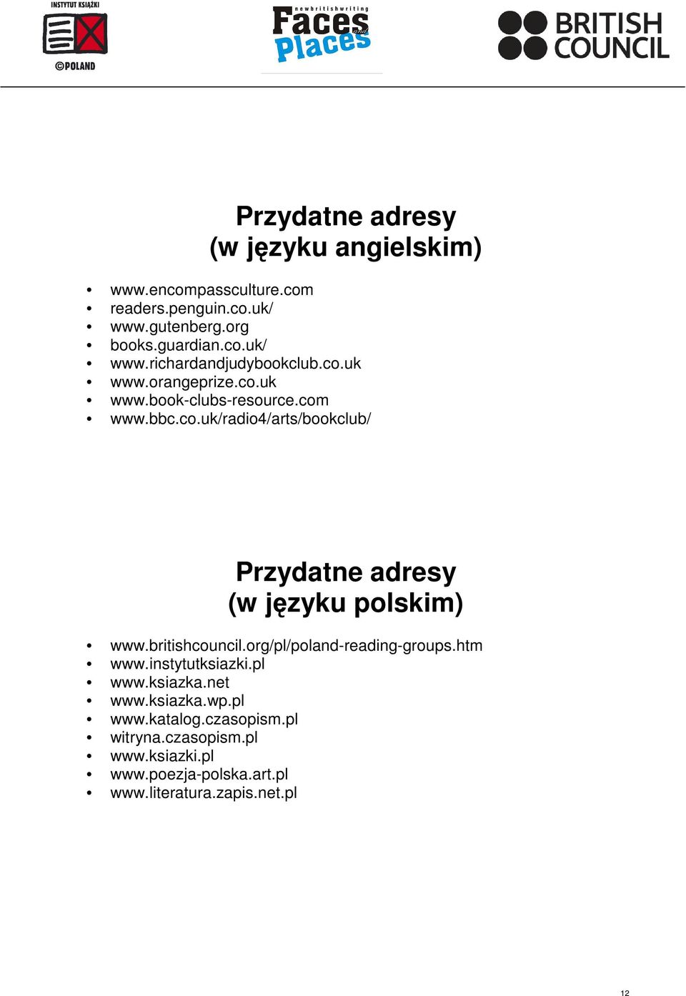 britishcouncil.org/pl/poland-reading-groups.htm www.instytutksiazki.pl www.ksiazka.net www.ksiazka.wp.pl www.katalog.czasopism.