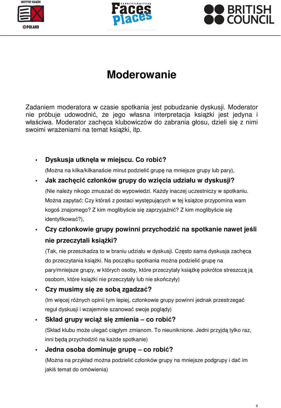 (MoŜna na kilka/kilkanaście minut podzielić grupę na mniejsze grupy lub pary), Jak zachęcić członków grupy do wzięcia udziału w dyskusji? (Nie naleŝy nikogo zmuszać do wypowiedzi.