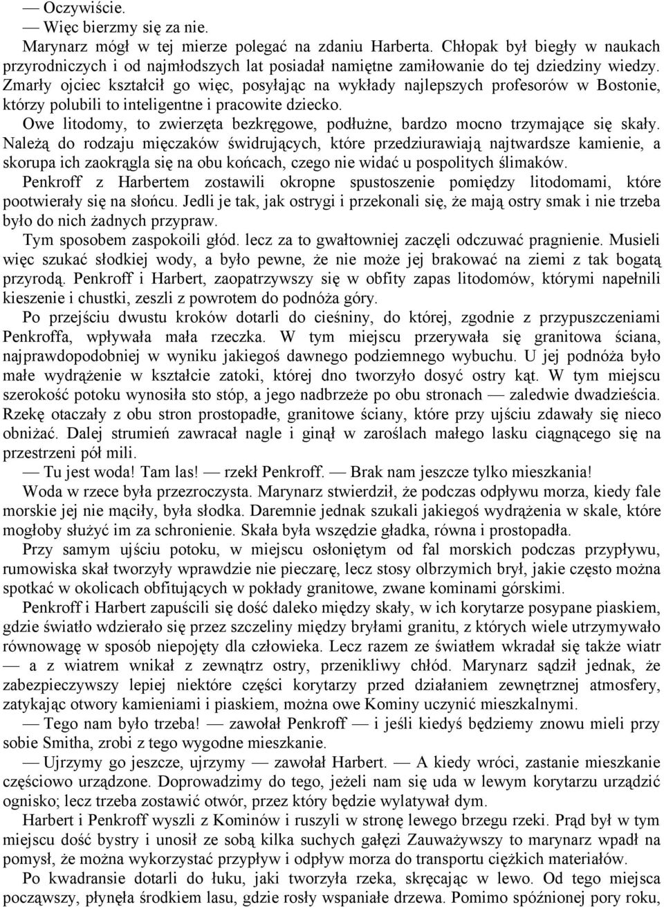 Zmarły ojciec kształcił go więc, posyłając na wykłady najlepszych profesorów w Bostonie, którzy polubili to inteligentne i pracowite dziecko.