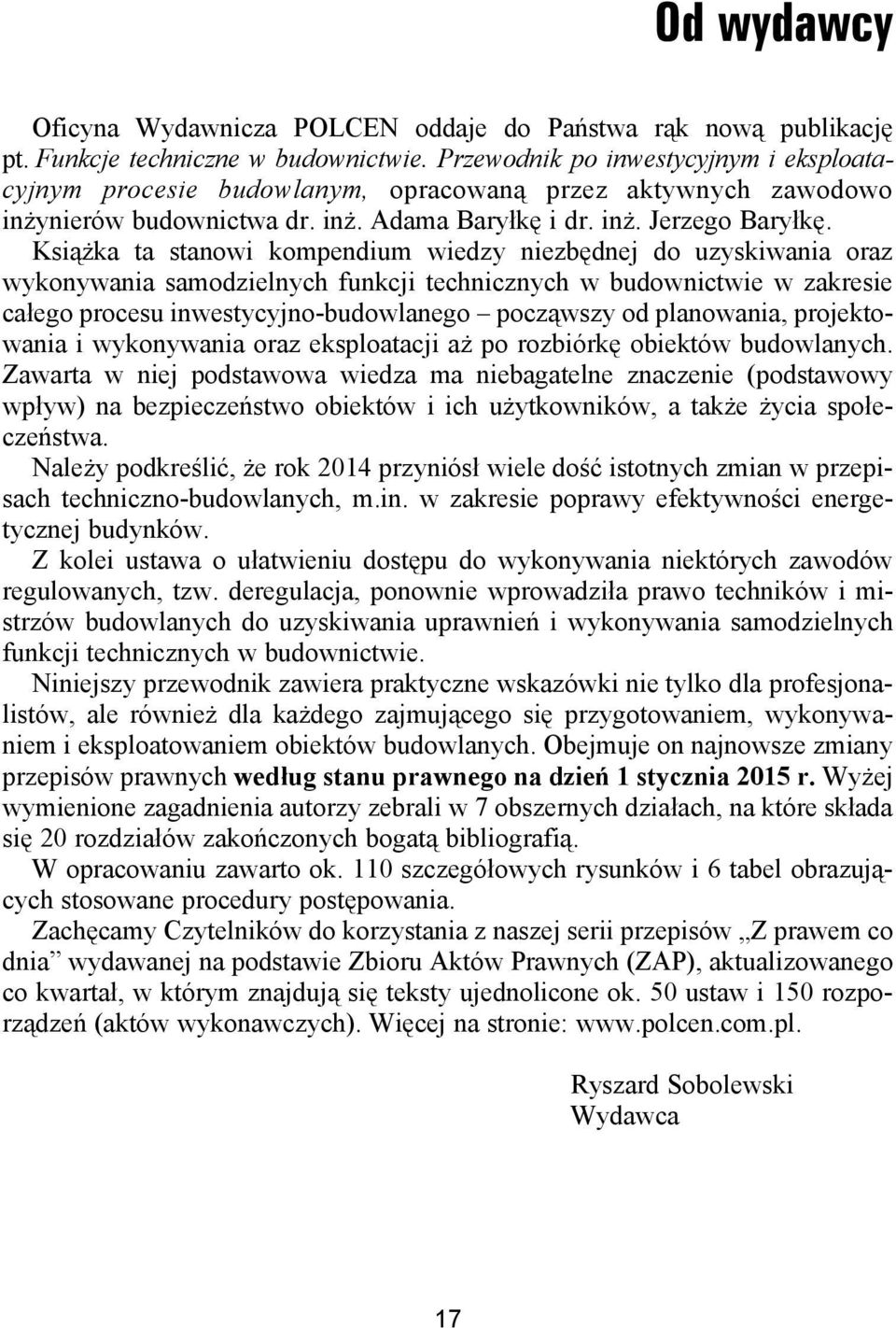 Ksi¹ ka ta stanowi kompendium wiedzy niezbêdnej do uzyskiwania oraz wykonywania samodzielnych funkcji technicznych w budownictwie w zakresie ca³ego procesu inwestycyjno-budowlanego pocz¹wszy od