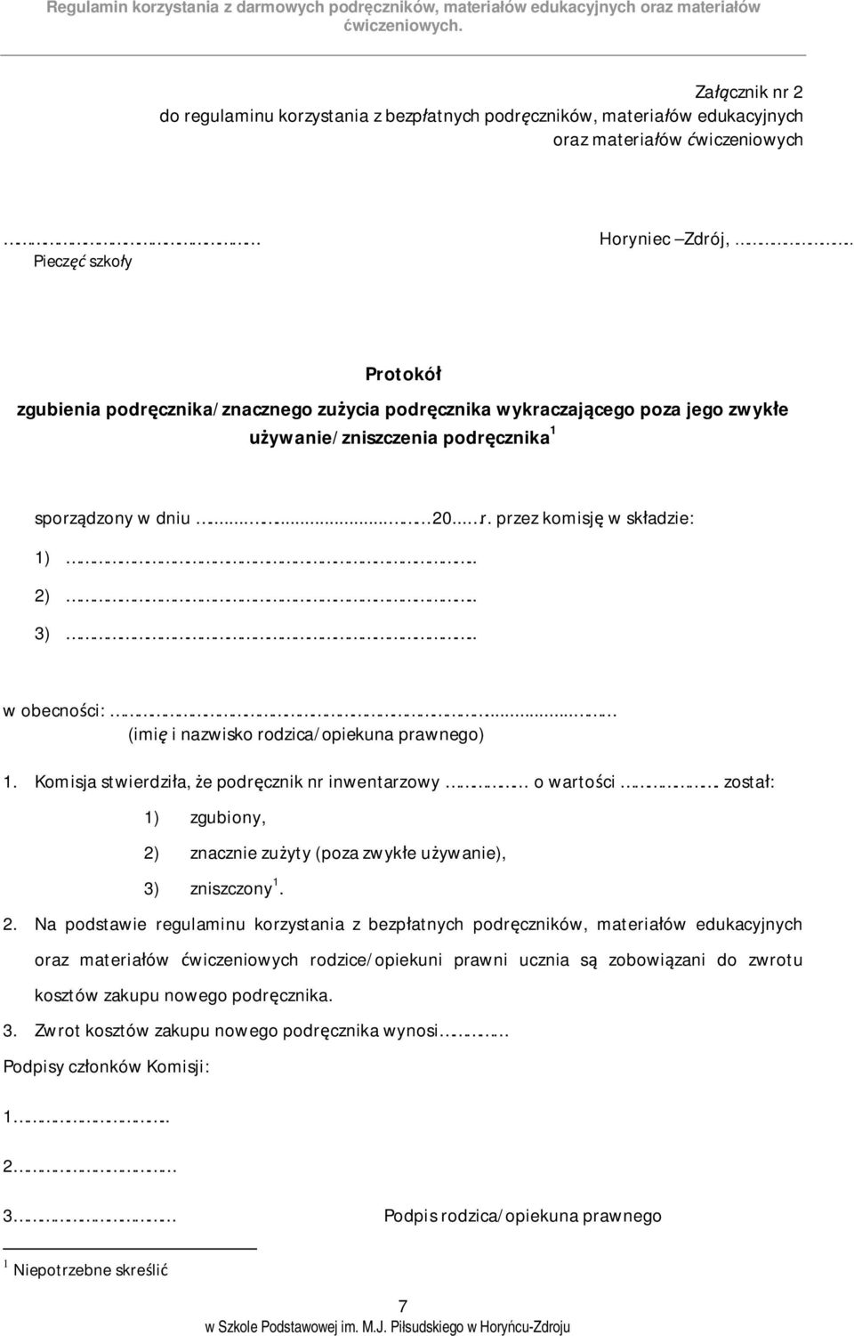 . 3).. w obecności:... (imię i nazwisko rodzica/opiekuna prawnego) 1. Komisja stwierdziła, że podręcznik nr inwentarzowy o wartości.