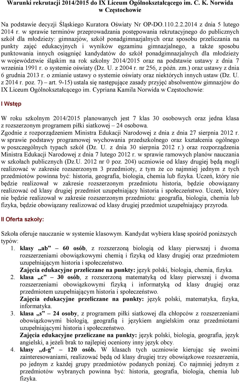 egzaminu gimnazjalnego, a także sposobu punktowania innych osiągnięć kandydatów do szkół ponadgimnazjalnych dla młodzieży w województwie śląskim na rok szkolny 2014/2015 oraz na podstawie ustawy z