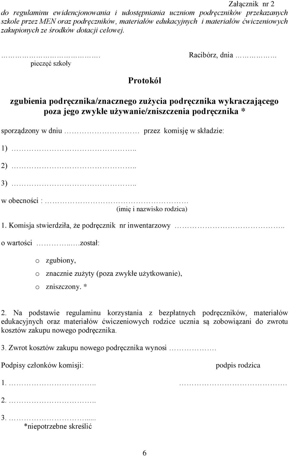 . pieczęć szkoły Racibórz, dnia Protokół zgubienia podręcznika/znacznego zużycia podręcznika wykraczającego poza jego zwykłe używanie/zniszczenia podręcznika * sporządzony w dniu przez komisję w