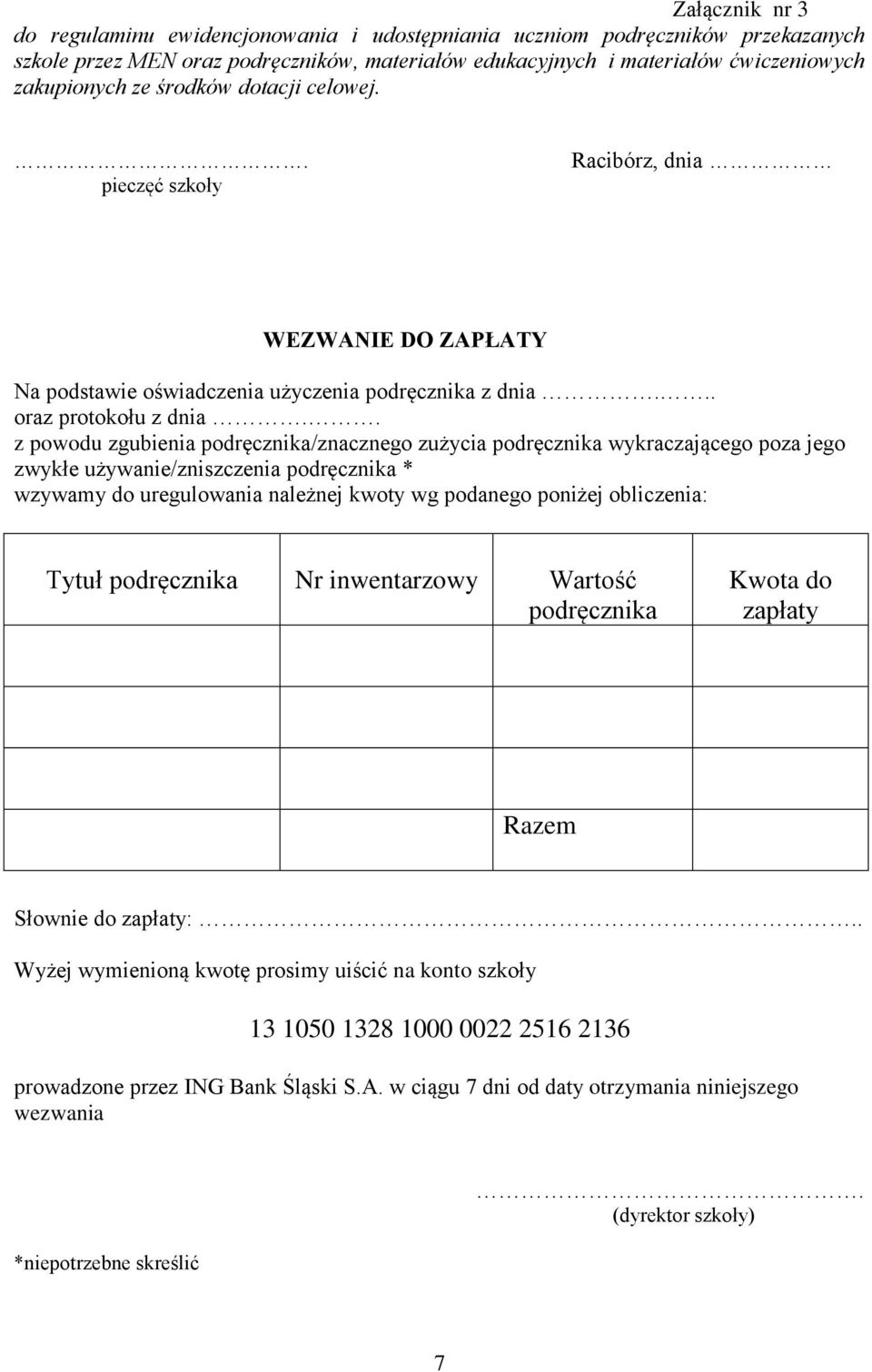 . z powodu zgubienia podręcznika/znacznego zużycia podręcznika wykraczającego poza jego zwykłe używanie/zniszczenia podręcznika * wzywamy do uregulowania należnej kwoty wg podanego poniżej