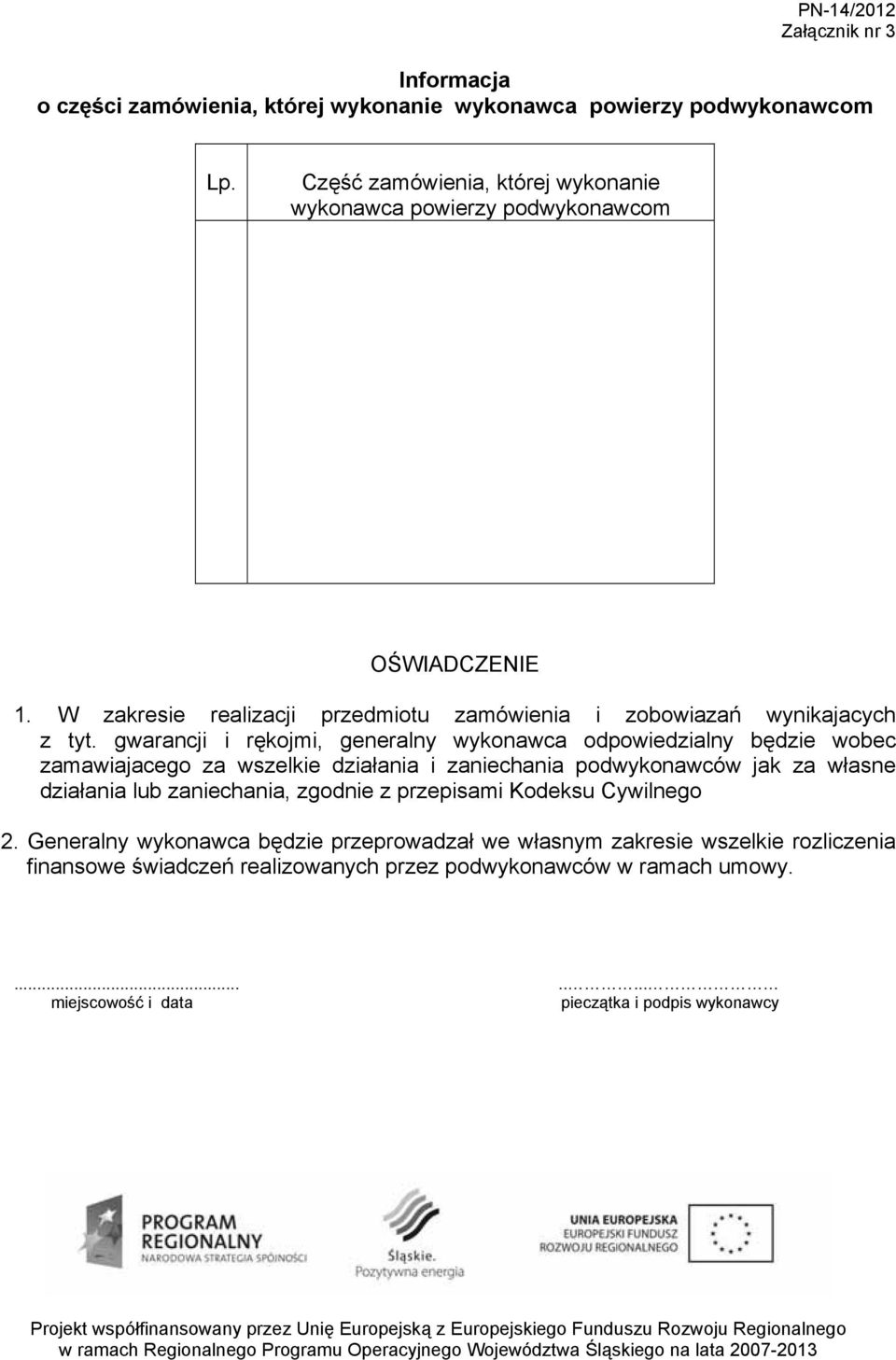 gwarancji i rękojmi, generalny wykonawca odpowiedzialny będzie wobec zamawiajacego za wszelkie działania i zaniechania podwykonawców jak za własne działania lub zaniechania,