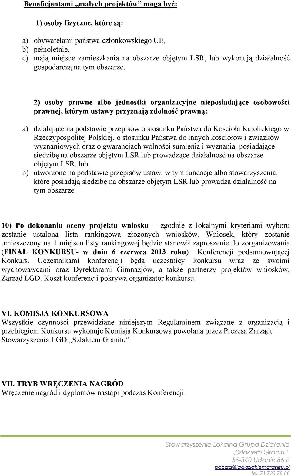 2) osoby prawne albo jednostki organizacyjne nieposiadające osobowości prawnej, którym ustawy przyznają zdolność prawną: a) działające na podstawie przepisów o stosunku Państwa do Kościoła