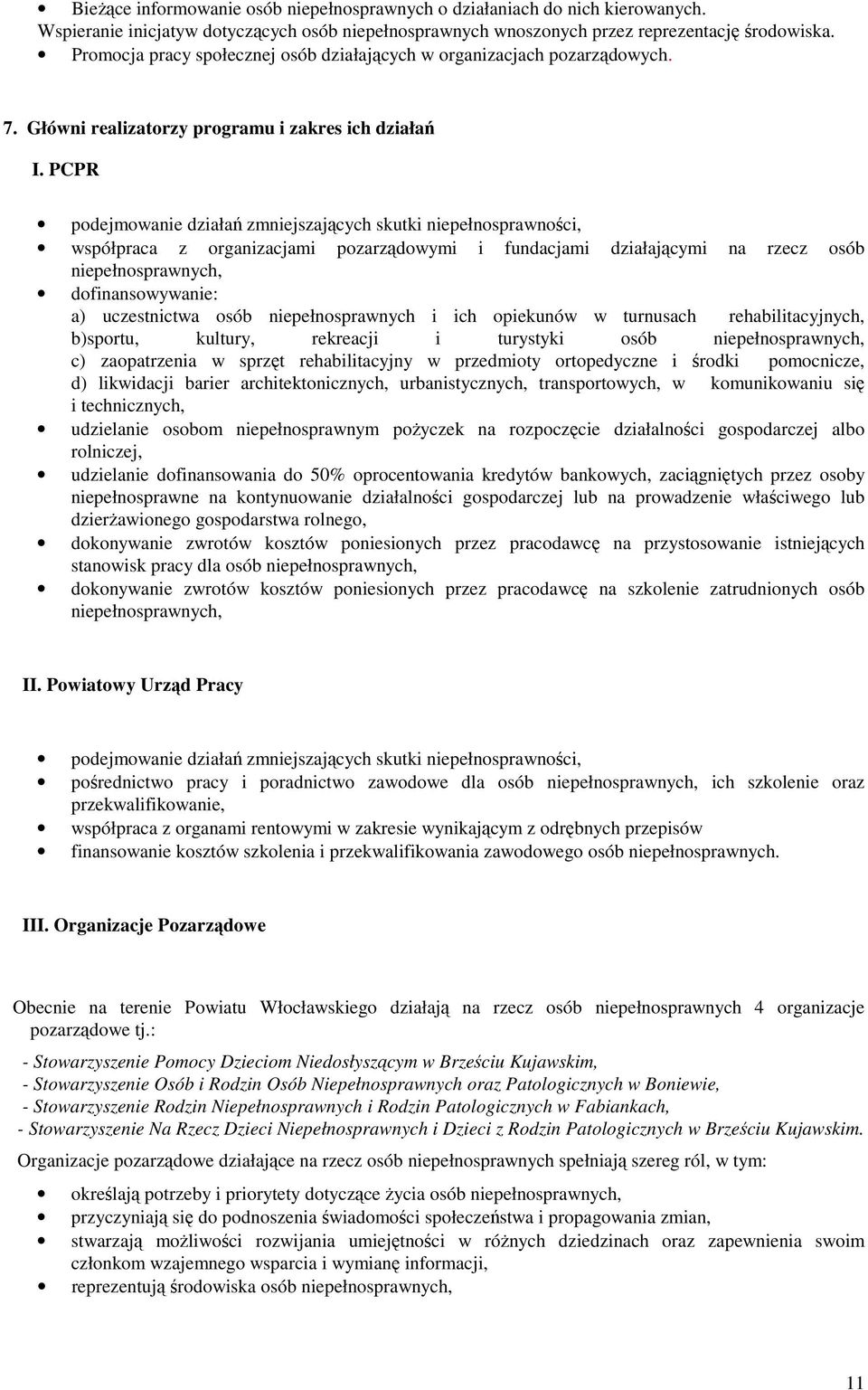 PCPR pdejmwanie działań zmniejszających skutki niepełnsprawnści, współpraca z rganizacjami pzarządwymi i fundacjami działającymi na rzecz sób niepełnsprawnych, dfinanswywanie: a) uczestnictwa sób