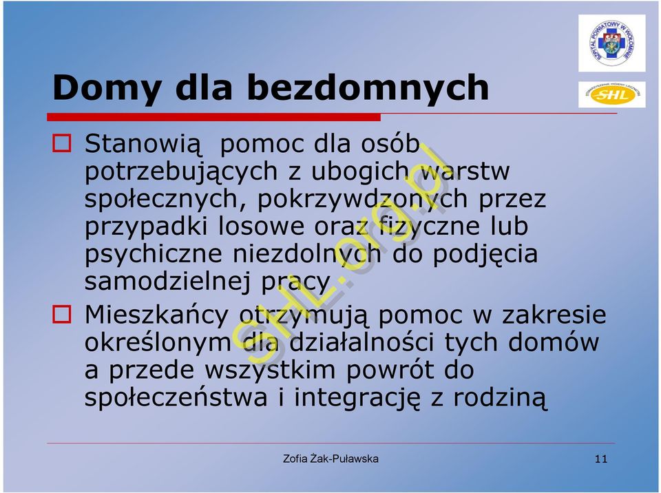 niezdolnych do podjęcia samodzielnej pracy Mieszkańcy otrzymują pomoc w zakresie