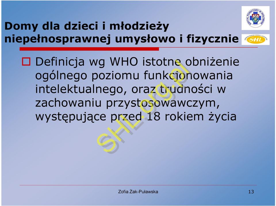 poziomu funkcjonowania intelektualnego, oraz trudności w