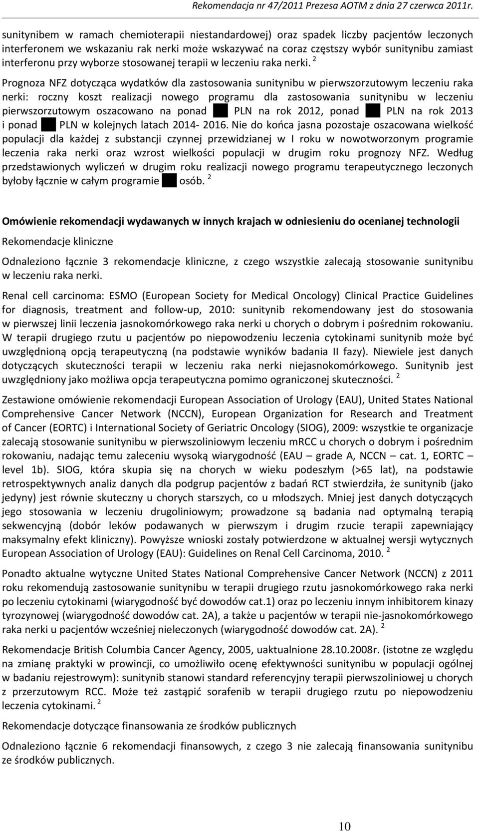 2 Prognoza NFZ dotycząca wydatków dla zastosowania sunitynibu w pierwszorzutowym leczeniu raka nerki: roczny koszt realizacji nowego programu dla zastosowania sunitynibu w leczeniu pierwszorzutowym