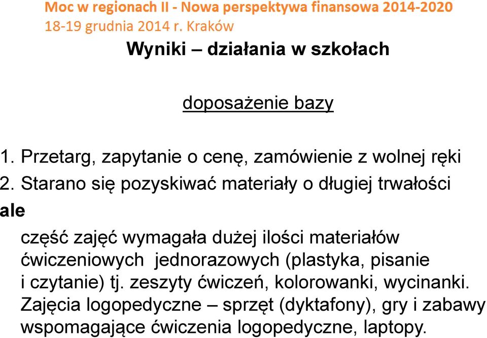 ćwiczeniowych jednorazowych (plastyka, pisanie i czytanie) tj. zeszyty ćwiczeń, kolorowanki, wycinanki.