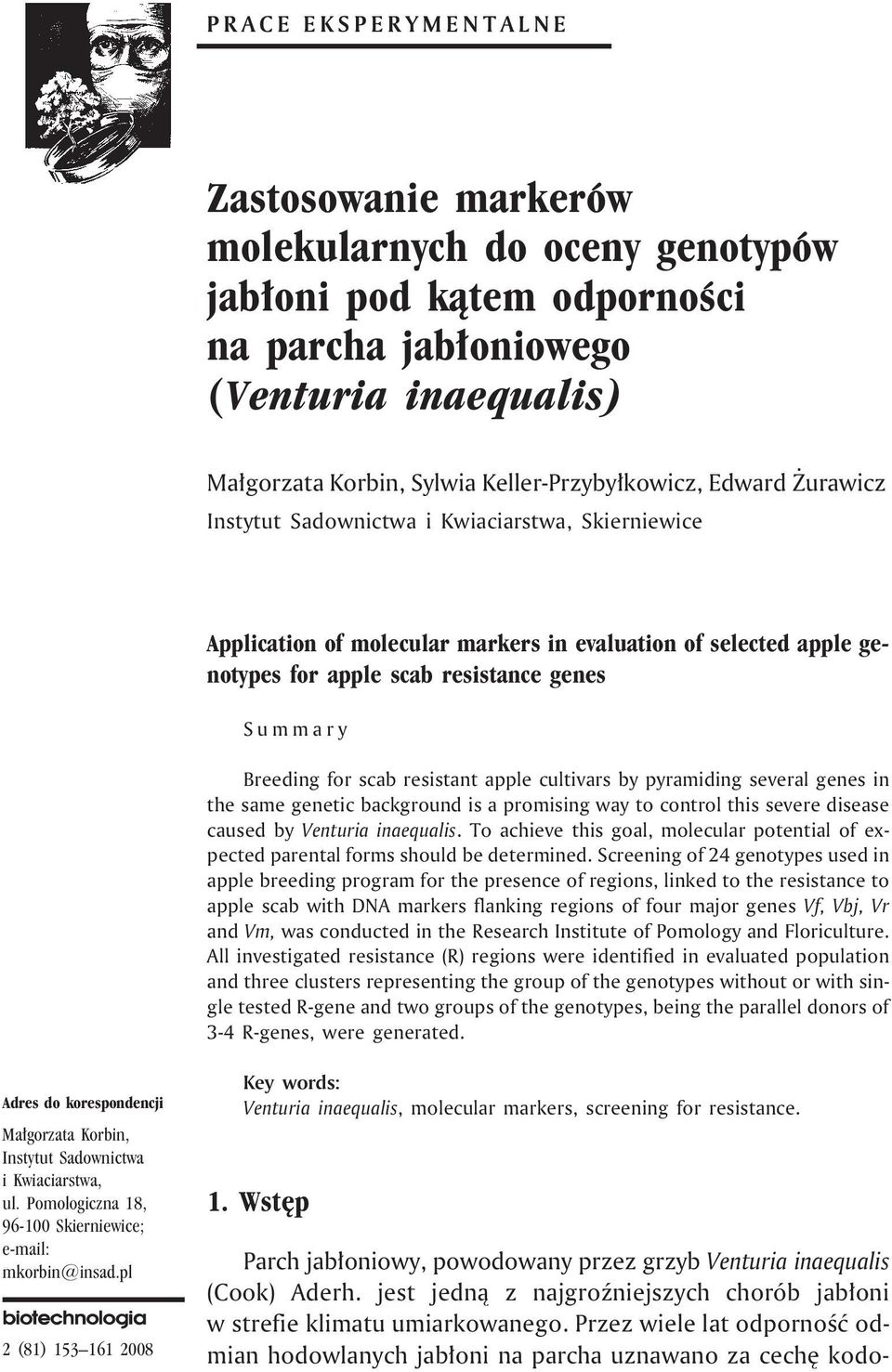 resistant apple cultivars by pyramiding several genes in the same genetic background is a promising way to control this severe disease caused by Venturia inaequalis.