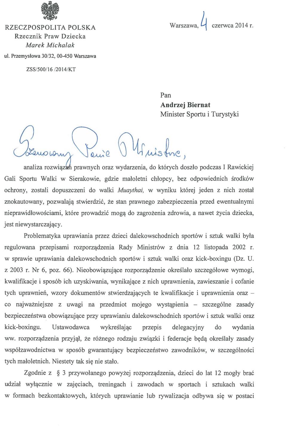 Walki w Sierakowie, gdzie małoletni chłopcy, bez odpowiednich środków ochrony, zostali dopuszczeni do walki Muaythai, w wyniku której jeden z nich został znokautowany, pozwalają stwierdzić, że stan