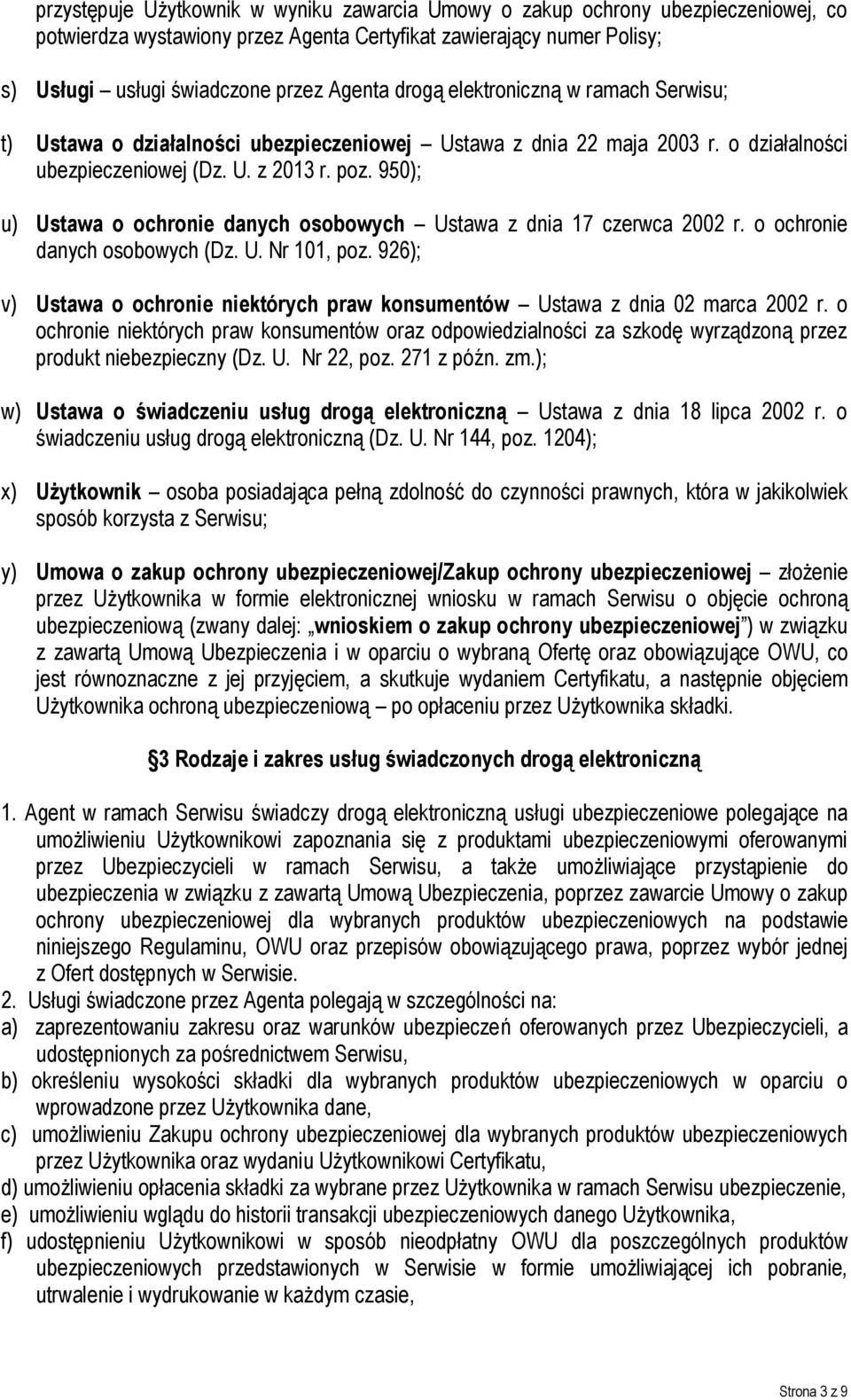 950); u) Ustawa o ochronie danych osobowych Ustawa z dnia 17 czerwca 2002 r. o ochronie danych osobowych (Dz. U. Nr 101, poz.