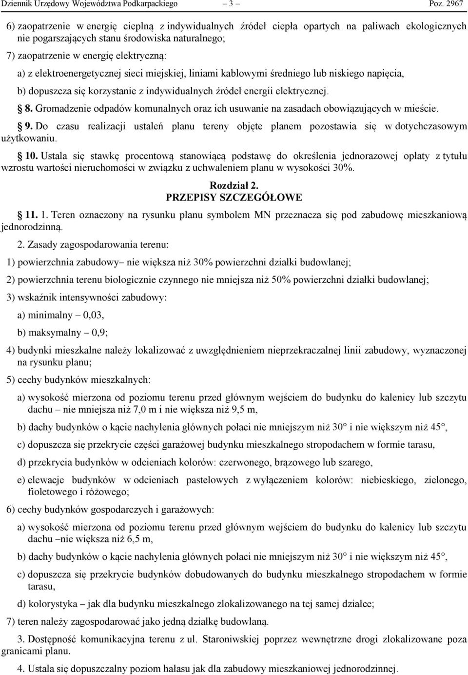 elektroenergetycznej sieci miejskiej, liniami kablowymi średniego lub niskiego napięcia, b) dopuszcza się korzystanie z indywidualnych źródeł energii elektrycznej. 8.