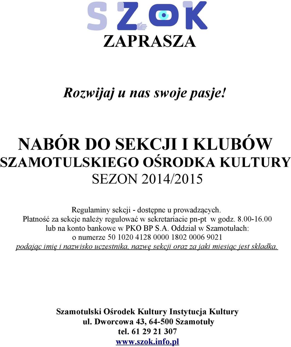 Płatność za sekcje należy regulować w sekretariacie pn-pt w godz. 8.00-16.00 lub na konto bankowe w PKO BP S.A.