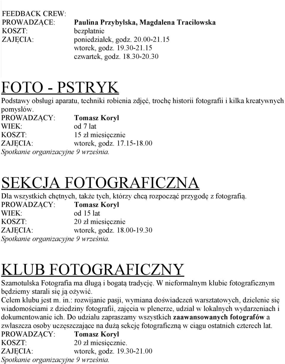 00 Spotkanie organizacyjne 9 września. SEKCJA FOTOGRAFICZNA Dla wszystkich chętnych, także tych, którzy chcą rozpocząć przygodę z fotografią.