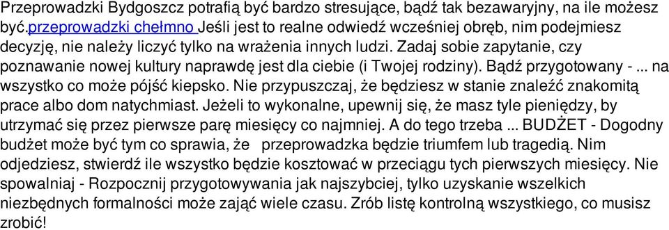 Zadaj sobie zapytanie, czy poznawanie nowej kultury naprawdę jest dla ciebie (i Twojej rodziny). Bądź przygotowany -... na wszystko co może pójść kiepsko.