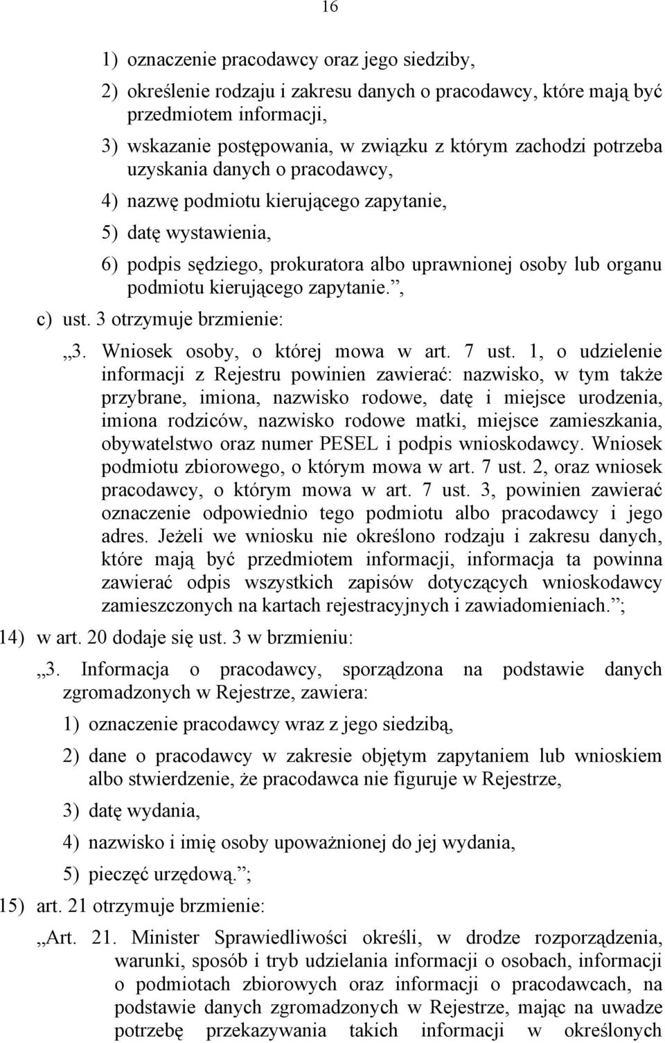 , c) ust. 3 otrzymuje brzmienie: 3. Wniosek osoby, o której mowa w art. 7 ust.