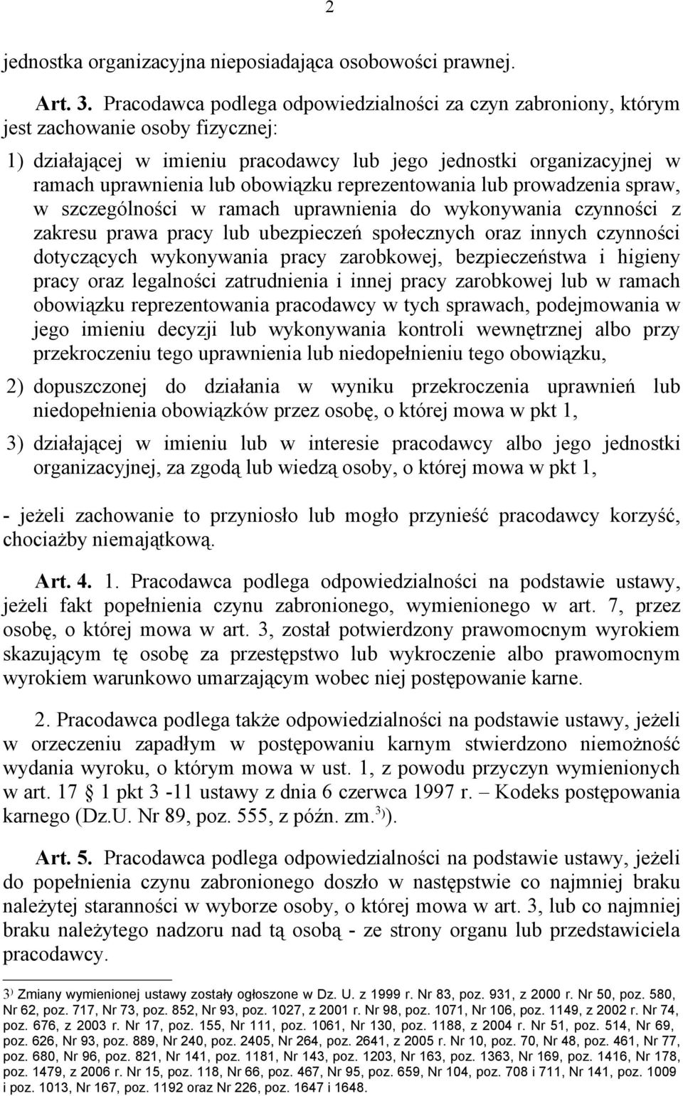 obowiązku reprezentowania lub prowadzenia spraw, w szczególności w ramach uprawnienia do wykonywania czynności z zakresu prawa pracy lub ubezpieczeń społecznych oraz innych czynności dotyczących