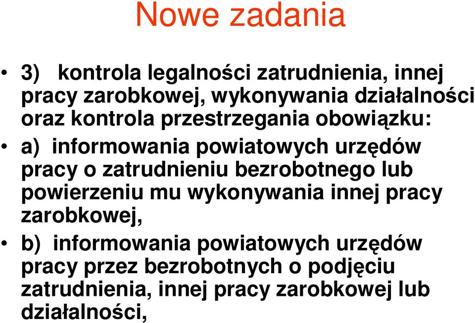 zatrudnieniu bezrobotnego lub powierzeniu mu wykonywania innej pracy zarobkowej, b) informowania