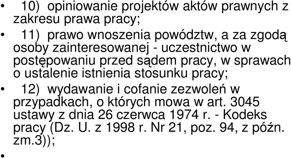 istnienia stosunku pracy; 12) wydawanie i cofanie zezwoleń w przypadkach, o których mowa w art.