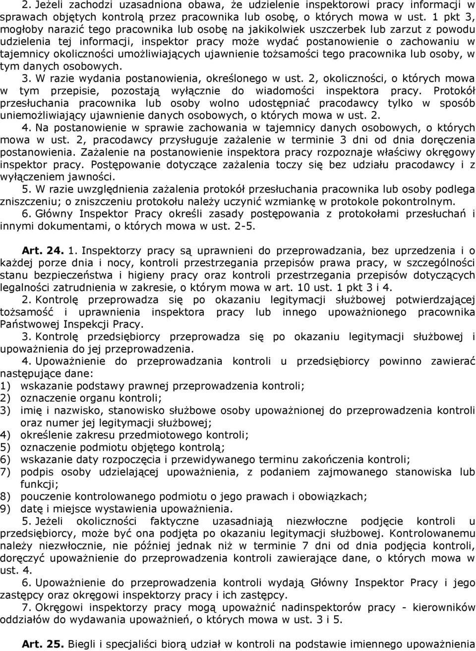 okoliczności umożliwiających ujawnienie tożsamości tego pracownika lub osoby, w tym danych osobowych. 3. W razie wydania postanowienia, określonego w ust.