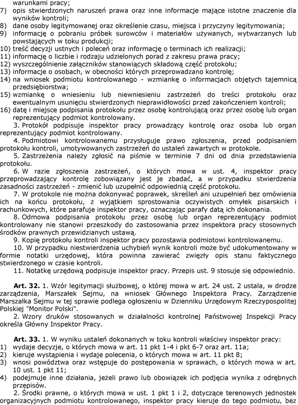 realizacji; 11) informację o liczbie i rodzaju udzielonych porad z zakresu prawa pracy; 12) wyszczególnienie załączników stanowiących składową część protokołu; 13) informacje o osobach, w obecności