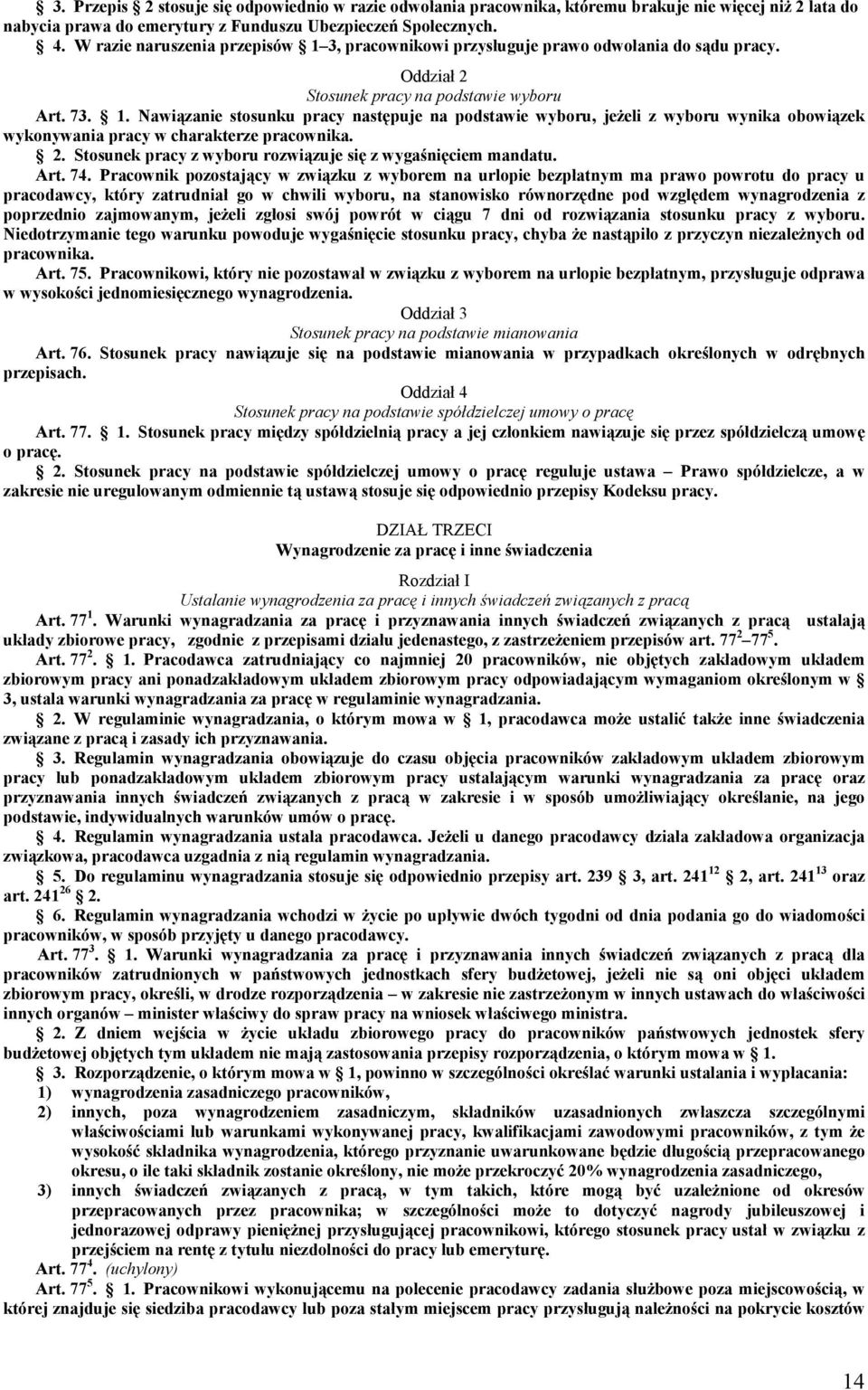 2. Stosunek pracy z wyboru rozwiązuje się z wygaśnięciem mandatu. Art. 74.