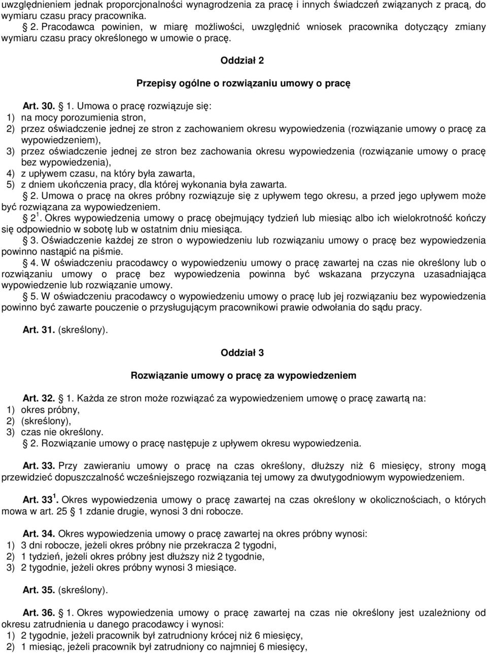 1. Umowa o pracę rozwiązuje się: 1) na mocy porozumienia stron, 2) przez oświadczenie jednej ze stron z zachowaniem okresu wypowiedzenia (rozwiązanie umowy o pracę za wypowiedzeniem), 3) przez