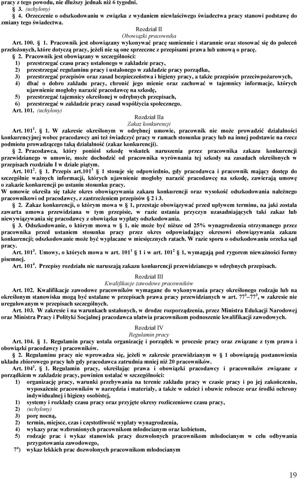 0. 1. Pracownik jest obowiązany wykonywać pracę sumiennie i starannie oraz stosować się do poleceń przełożonych, które dotyczą pracy, jeżeli nie są one sprzeczne z przepisami prawa lub umową o pracę.