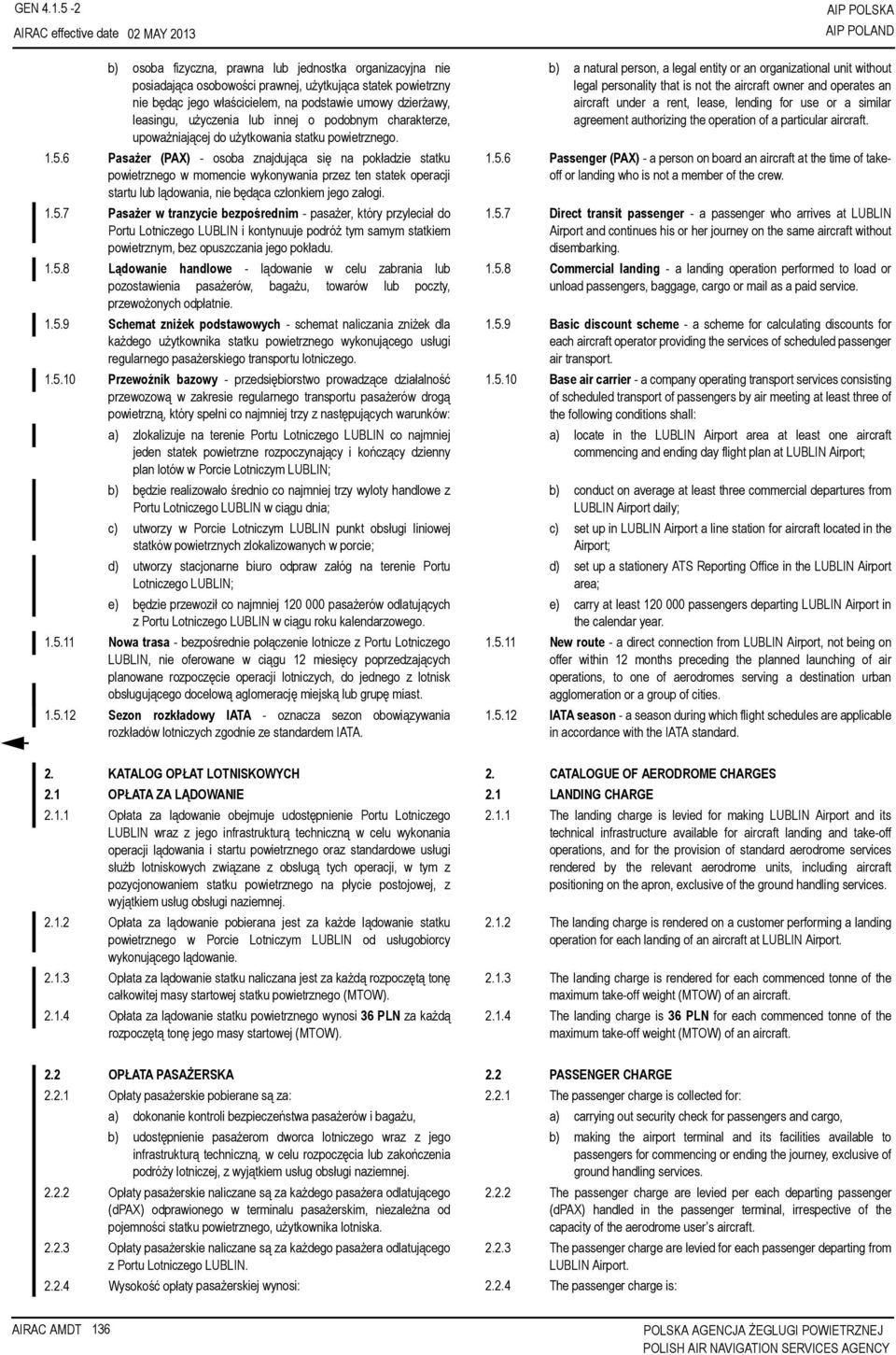 leasingu, użyczenia lub innej o podobnym charakterze, upoważniającej do użytkowania statku powietrznego. 1.5.