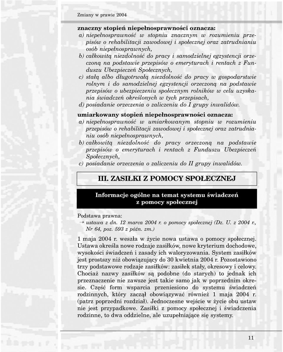 niezdolnoœæ do pracy w gospodarstwie rolnym i do samodzielnej egzystencji orzeczon¹ na podstawie przepisów o ubezpieczeniu spo³ecznym rolników w celu uzyskania œwiadczeñ okreœlonych w tych