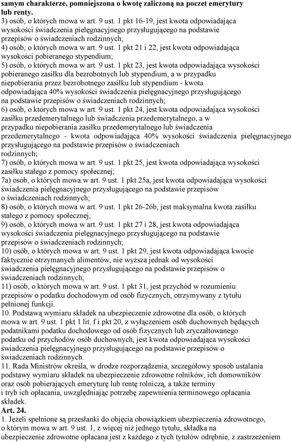 1 pkt 21 i 22, jest kwota odpowiadająca wysokości pobieranego stypendium; 5) osób, o których mowa w art. 9 ust.