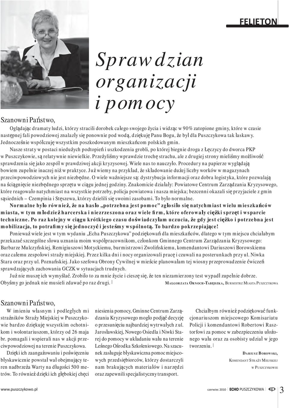 Nasze straty w postaci niedużych podtopień i uszkodzenia grobli, po której biegnie droga z Łęczycy do dworca PKP w Puszczykowie, są relatywnie niewielkie.