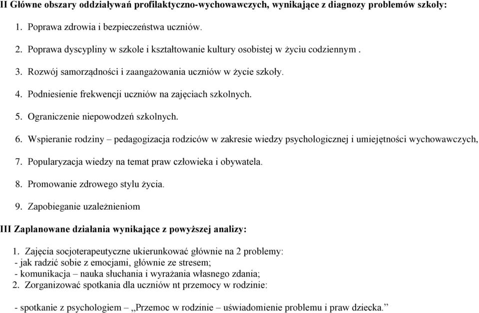 Podniesienie frekwencji uczniów na zajęciach szkolnych. 5. Ograniczenie niepowodzeń szkolnych. 6.