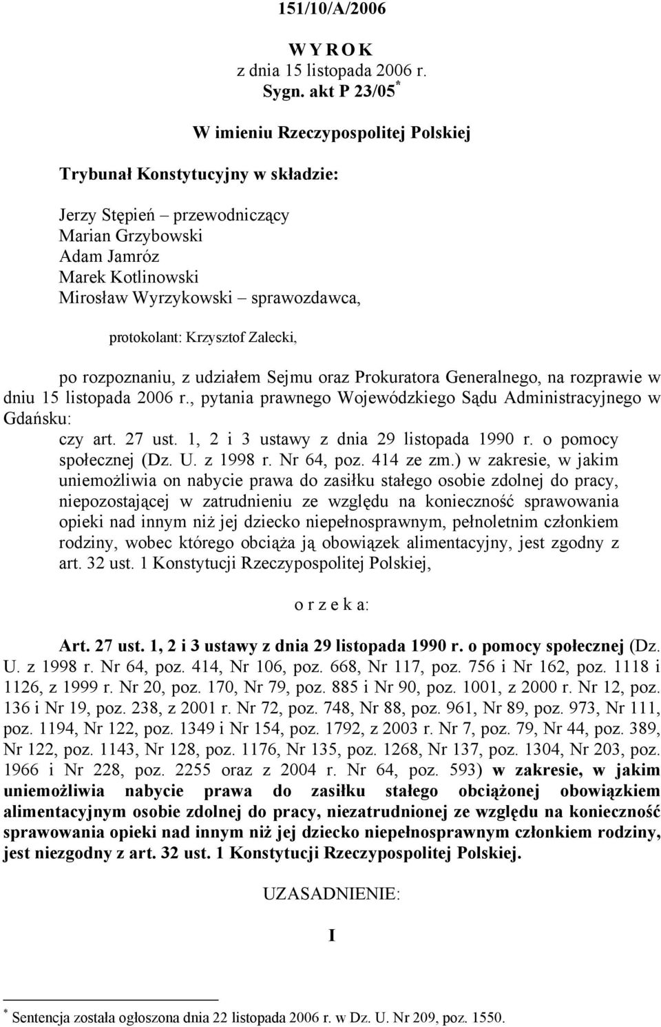protokolant: Krzysztof Zalecki, po rozpoznaniu, z udziałem Sejmu oraz Prokuratora Generalnego, na rozprawie w dniu 15 listopada 2006 r.