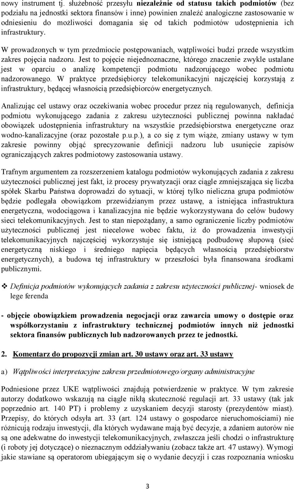 takich podmiotów udostępnienia ich infrastruktury. W prowadzonych w tym przedmiocie postępowaniach, wątpliwości budzi przede wszystkim zakres pojęcia nadzoru.