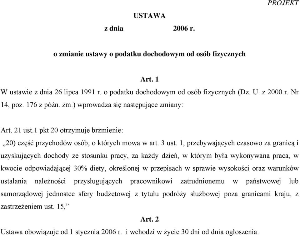 1, przebywających czasowo za granicą i uzyskujących dochody ze stosunku pracy, za każdy dzień, w którym była wykonywana praca, w kwocie odpowiadającej 30% diety, określonej w przepisach w sprawie