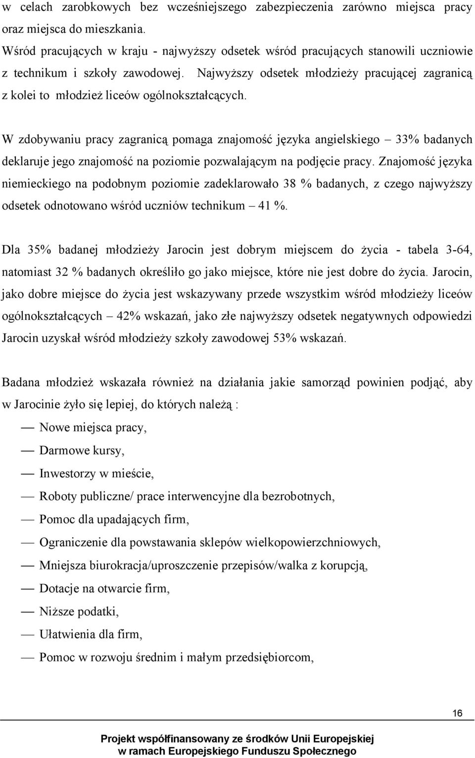 Najwyższy odsetek młodzieży pracującej zagranicą z kolei to młodzież liceów ogólnokształcących.