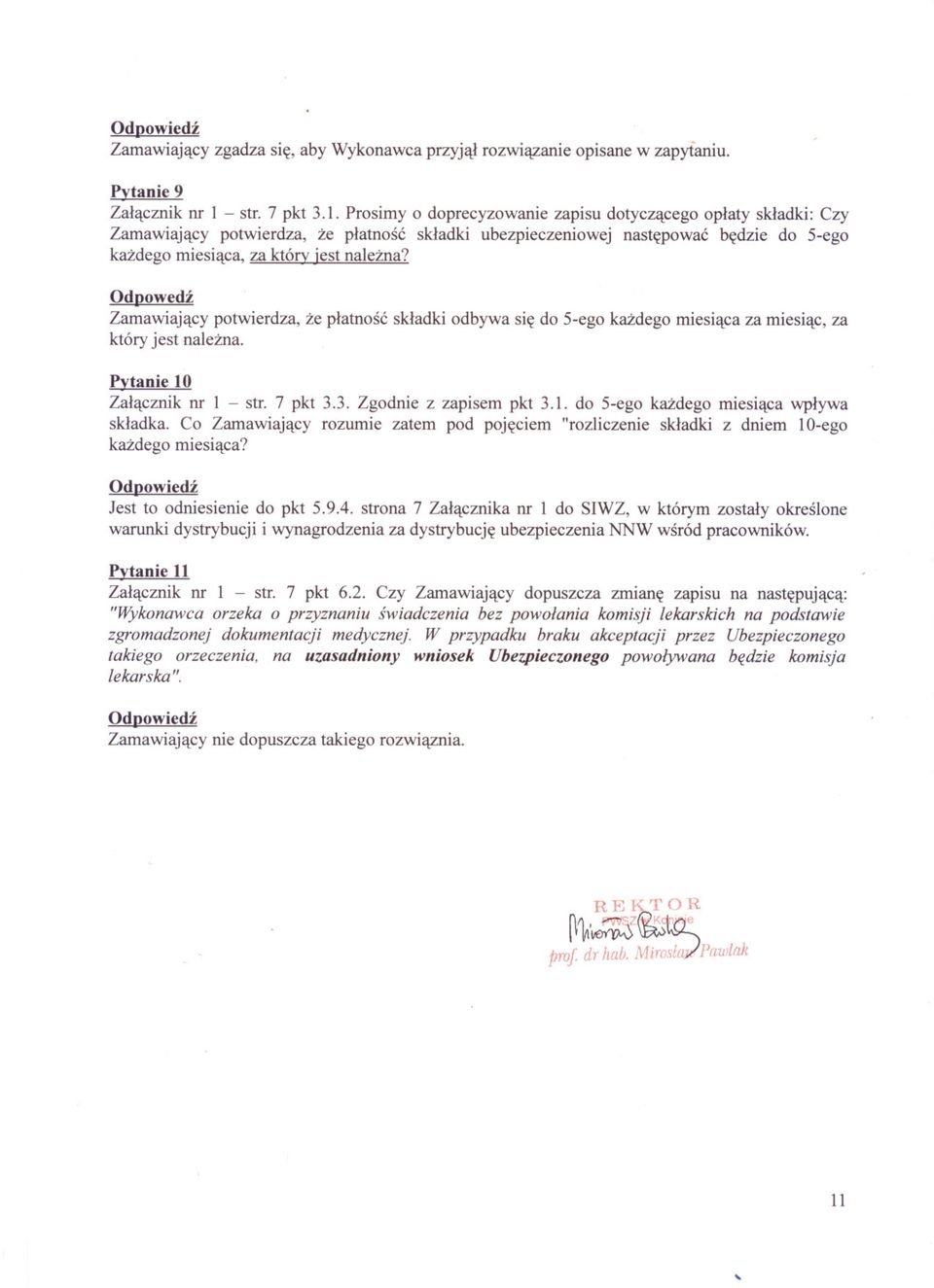 Prosimy o doprecyzowanie zapisu dotyczacego oplaty skladki: Czy Zamawiajacy potwierdza, ze platnosc skladki ubezpieczeniowej nastepowac bedzie do 5-ego kazdego miesiaca, za który iest nalezna?