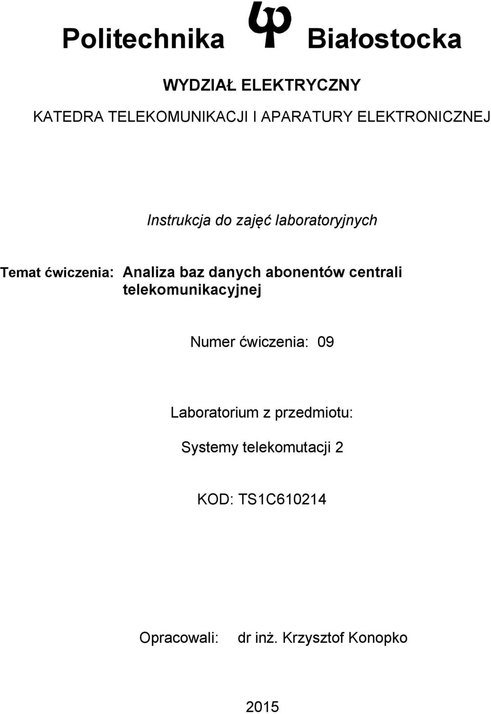 danych abonentów centrali telekomunikacyjnej Numer ćwiczenia: 09 Laboratorium z