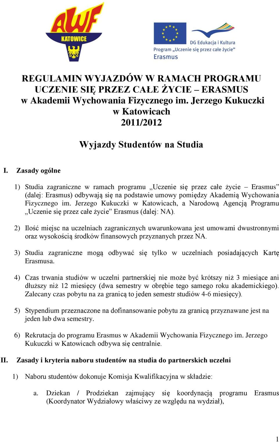 Jerzego Kukuczki w Katowicach, a Narodową Agencją Programu Uczenie się przez całe życie Erasmus (dalej: NA).