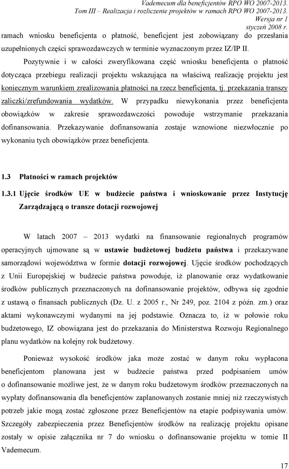 płatności na rzecz beneficjenta, tj. przekazania transzy zaliczki/zrefundowania wydatków.