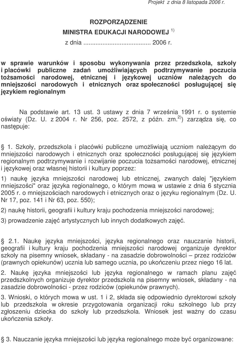 w sprawie warunków i sposobu wykonywania przez przedszkola, szkoły i placówki publiczne zada umoliwiajcych podtrzymywanie poczucia tosamoci narodowej, etnicznej i jzykowej uczniów nalecych do