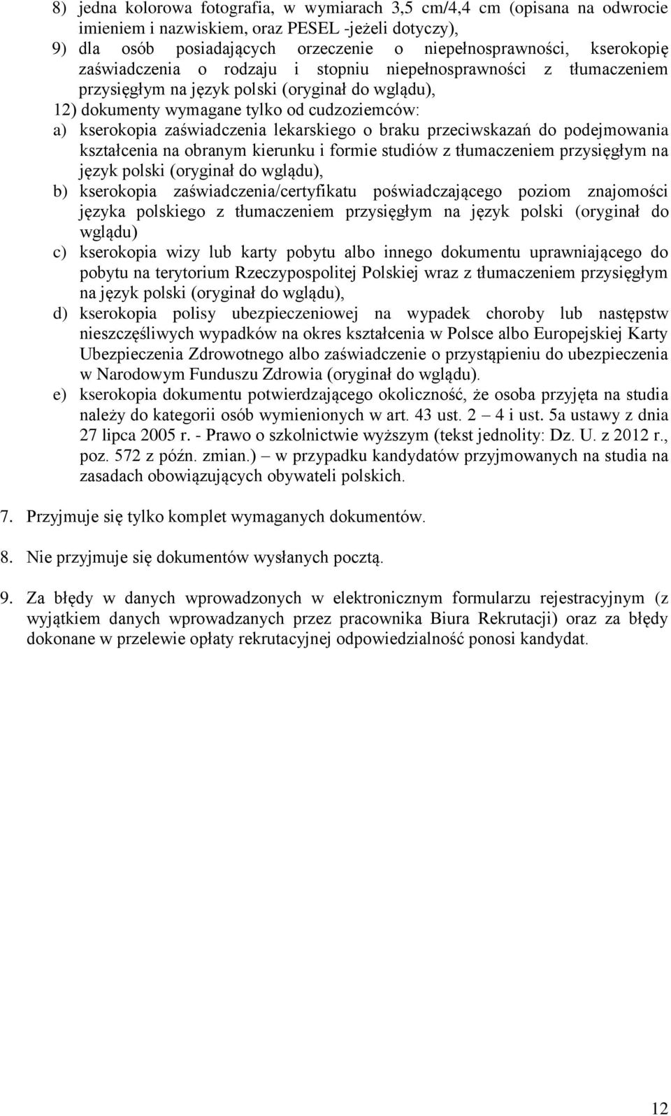 lekarskiego o braku przeciwskazań do podejmowania kształcenia na obranym kierunku i formie studiów z tłumaczeniem przysięgłym na język polski (oryginał do wglądu), b) kserokopia